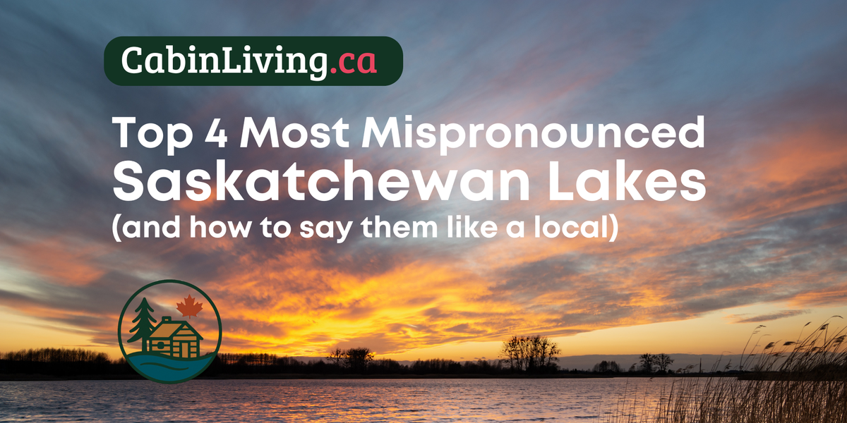The 4 Most Mis-Pronounced Lake Names in Saskatchewan