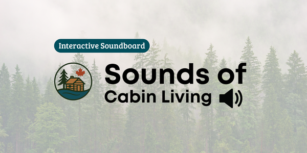 Sounds of Canadian Cabin Living: Soundboard