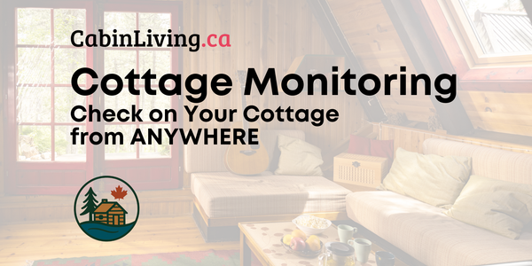 Cottage Monitoring: How to Check on Your Cottage from Anywhere